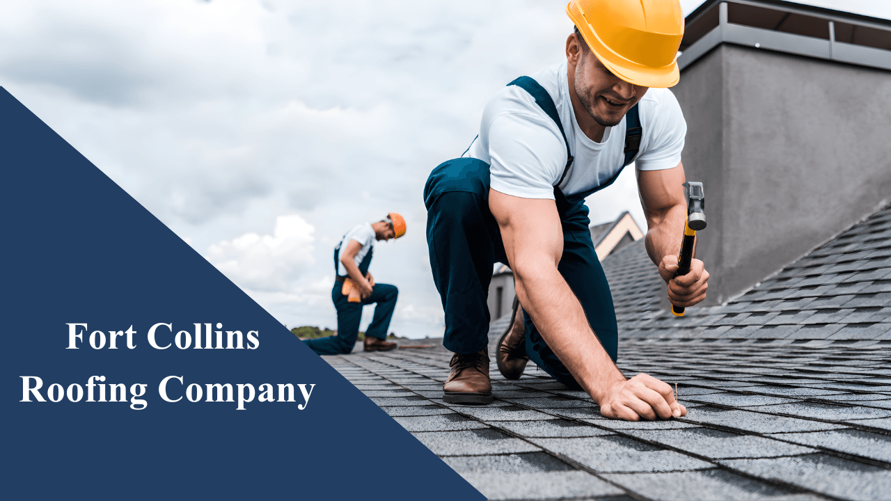The Complete Guide to Choosing a Fort Collins Roofing Company