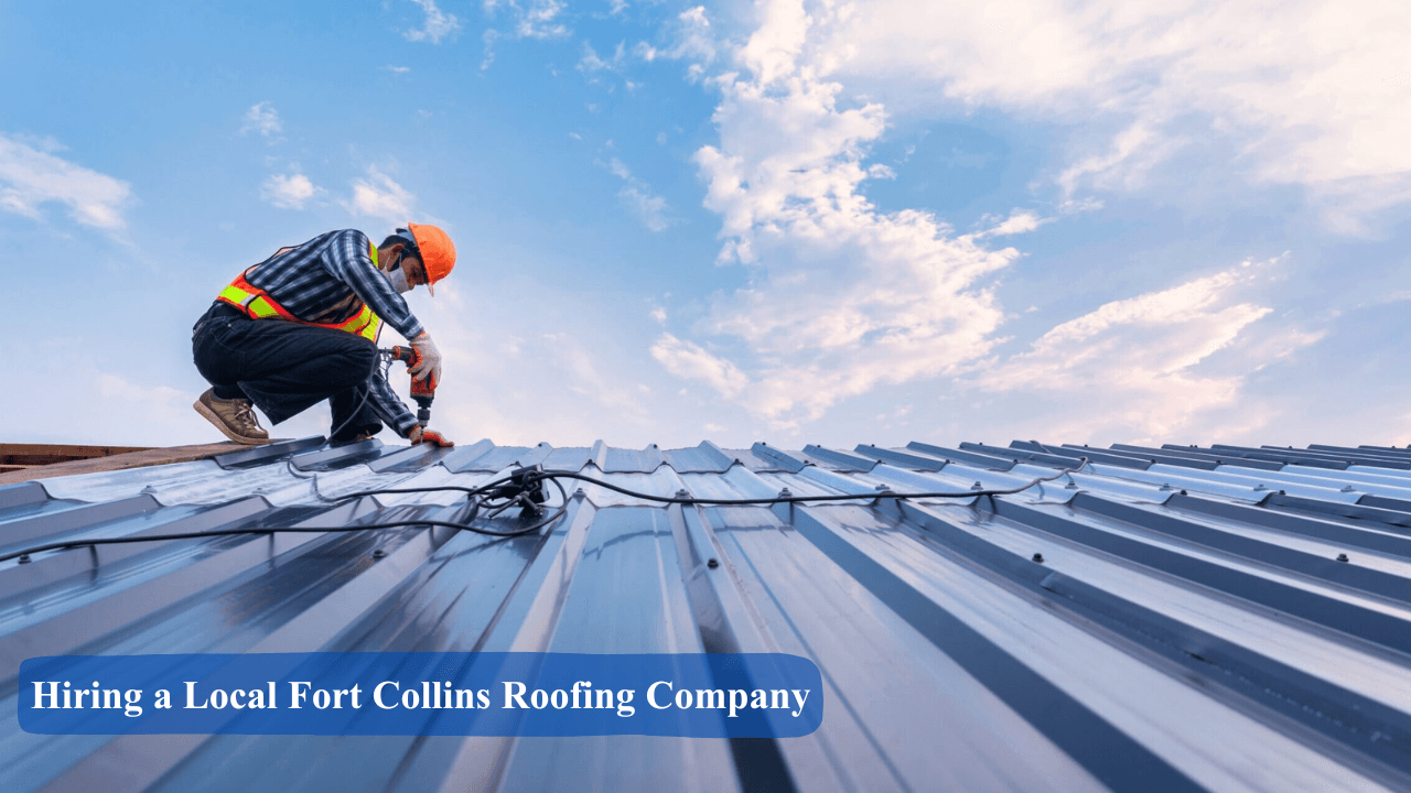 Why Hiring a Local Fort Collins Roofing Company Matters